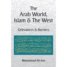 (영문도서) The Arab World Islam and the West: Grievances and Barriers Paperback, Arab World, Islam & the Wes..., English, 9798350721720