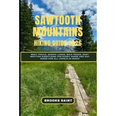 (영문도서)Sawtooth Mountains Hiking Guide 2026: Best Trails Scenic Lakes Wild Peaks Eas... Paperback, Independently Published, English, 9798275949353