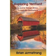 (영문도서)Exploring Vermont: A Journey Through History & Must-See Destinations Paperback, Independently Published, English, 9798297849761