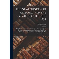 (영문도서) The Newfoundland Almanac for the Year of Our Lord 1854 [microform]: Being the Seventeenth Ye... Paperback, Legare Street Press, English, 9781013478727