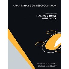 3D Printing and Making Drones with Daddy Paperback, Partridge Publishing India, English, 9781543704969