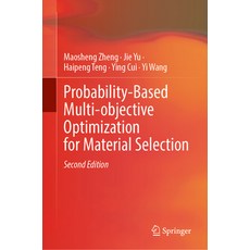 (영문도서) Probability-Based Multi-Objective Optimization for Material Selection Hardcover, Springer, English, 9789819939381