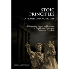 (영문도서)Stoic Principles to Transform your Life: 10 Essentials things to Eliminate to Fi... Paperback, Independently Published, English, 9798266759152
