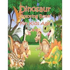 Dinosaur Coloring Book For Kids Age 4-8: Great Gift For Boys & Girls Age 4-8 To Celebrate Holiday Wi... Paperback, Independently Published, English, 9798567898512