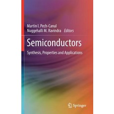(영문도서) Semiconductors: Synthesis Properties and Applications Hardcover, Springer, English, 9783030021696