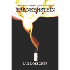 William Shakespeare's Tragical History of Frankenstein Paperback, Independently Published, English, 9798551083658
