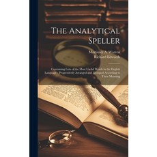 (영문도서) The Analytical Speller: Containing Lists of the Most Useful Words in the English Language: Pr... Hardcover, Legare Street Press, 9781021115645