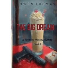 (영문도서)The Big Dream: A Raymond Mackey Mystery Paperback, Otf Literary, LLC, English, 9798987167793
