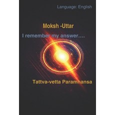 (영문도서) Moksh -Uttar/ Salvation -Answer: I remember my answer.... Paperback