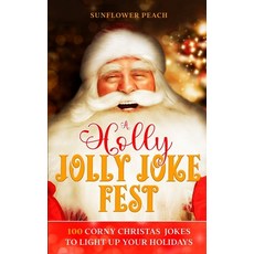 (영문도서) A Holly Jolly Joke Fest: 100 Corny Christmas Jokes to Light Up Your Holidays Paperback, Dtm Publishing LLC, English, 9781088194171