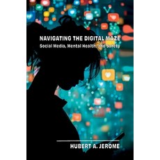 (영문도서)Navigating the Digital Maze: Social Media Mental Health and Safety Paperback, Halo Publishing International, English, 9781637657362