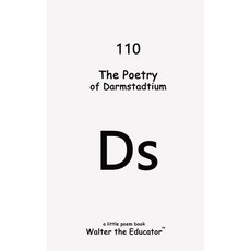 (영문도서) The Poetry of Darmstadtium Paperback, Silent King Books, English, 9798869316226