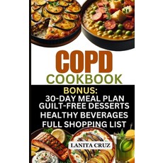 (영문도서) COPD Cookbook: Quick and Easy Delicious COPD Diet Recipes to Fight Chronic Obstructive Pulmon... Paperback, Independently Published, English, 9798878601320