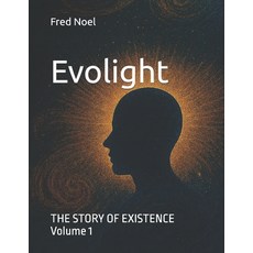 (영문도서)Evolight: The Story of Existence Paperback, Independently Published, English, 9798262591336