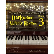 (영문도서) Darkwave Nursery Rhymes (Book 3): The Music Theory Matrix(TM) Piano Series Paperback, Independently Published, English, 9798840240946