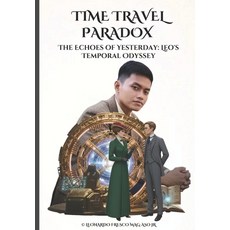 (영문도서)Time Travel Paradox - The Echoes of Yesterday: Leo's Temporal Odyssey Paperback, Independently Published, English, 9798267917346