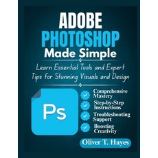 (영문도서)Adobe Photoshop Made Simple: Learn Essential Tools and Expert Tips for Stunning... Paperback, Independently Published, English, 9798287163884