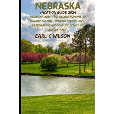 (영문도서) Nebraska Vacation Guide 2024: "Nebraska 2024: Your Allure Moments To Dynamic Culture Enticin... Paperback, Independently Published, English, 9798882545122
