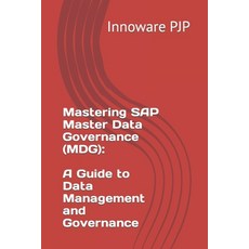 (영문도서) Mastering SAP Master Data Governance (MDG): A Guide to Data Management and Governance Paperback, Independently Published, English, 9798851522086