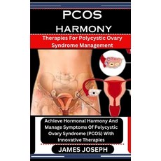 (영문도서) Pcos Harmony: Therapies For Polycystic Ovary Syndrome Management: Achieve Hormonal Harmony An... Paperback, Independently Published, English, 9798876108227