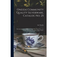 (영문도서) Oneida Community Quality Silverware Catalog No. 25: Showing the Newest Design in triple-plus... Hardcover, Legare Street Press, English, 9781013437458