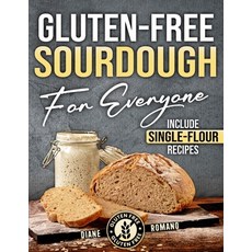 (영문도서) Gluten-Free Sourdough For Everyone: Practical Guide with Foolproof Techniques f... Paperback, Independently Published, English, 9798343314519
