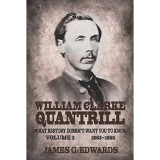 (英文圖書)William Clarke Quantrill: What History Doesn't Want You To Know Volume 2 - 1863-... 平裝版, Shotwell Publishing LLC, 英文