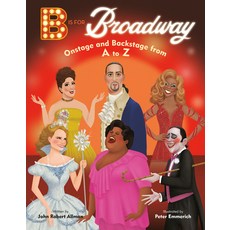 B Is for Broadway: Onstage and Backstage from A to Z Library Binding, Doubleday Books for Young R..., English, 9780593305645