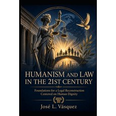 (영문도서)Humanism and Law in the Twenty-First Century: Foundations for a legal reconstruc... Paperback, Independently Published, English, 9798196050350