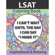 LSAT Coloring Book: Inspirational Relaxing Coloring Pages For LSAT Prep Study Color Relax Stay Mot, LSAT Coloring Book: Inspiratio