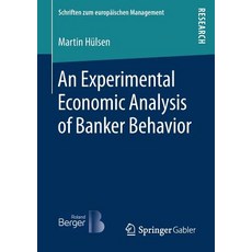 (영문도서) An Experimental Economic Analysis of Banker Behavior Paperback, Springer Gabler, English, 9783658228071