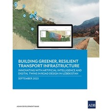 (영문도서) Building Greener Resilient Transport Infrastructure: Innovating with Artificial Intelligence... Paperback, Asian Development Bank, English, 9789292703417