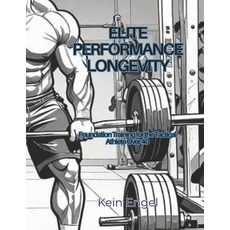 (영문도서)Elite Performance Longevity: Foundation Training for the Tactical Athlete Over 40 Paperback, Independently Published, English, 9798273587090