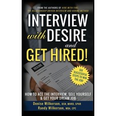 INTERVIEW with DESIRE and GET HIRED!: How to Ace the Interview Sell Yourself & Get Your Dream Job Hardcover, Dandyworx Productions, LLC