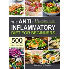 The Anti-Inflammatory Diet for Beginners: Easy Anti-Inflammatory Cookbook with A 21 Days No-Stress M... Hardcover, Fernando K. Rankin, English, 9781637331729