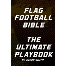 (영문도서) Flag Football Bible: The Ultimate Playbook Paperback, Independently Published, English, 9798623148650