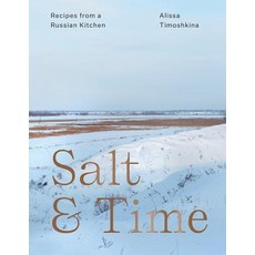Salt & Time: Recipes from a Russian Kitchen Hardcover, Interlink Books