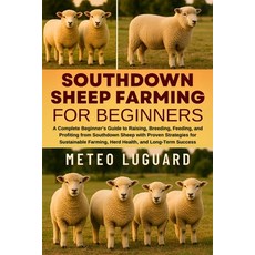 (영문도서)Southdown Sheep Farming for Beginners: A Complete Beginner's Guide to Raising B... Paperback, Independently Published, English, 9798276709611