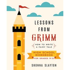 Lessons From Grimm: How to Write a Fairy Tale High School Workbook Grades 9-12 Paperback, Amaretto Press