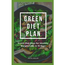 Green Diet Plan: Green Diet Plan for Healthy Weight Loss in 15 Days: Tірѕ fо... Paperback, Independently Published, English, 9798732318197