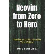 (영문도서) Neovim from Zero to Hero: Mastering the Ultimate Text Editor Paperback, Independently Published, English, 9798307869536