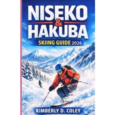 (영문도서)Niseko & Hakuba Skiing Guide 2026: Everything You Need to Plan Ski and Fall in... Paperback, Independently Published, English, 9798245154374