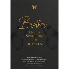 (영문도서)Brother I Keep Searching for Answers...: A Guided Grief Journal for Coping with... Paperback, Geri Maye, English, 9781960809261