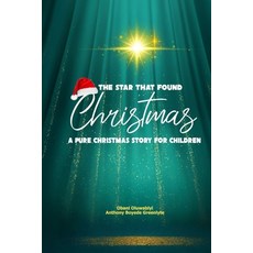(영문도서)The Star That Found Christmas: A Pure Christmas Story for Children Paperback, Independently Published, English, 9798269158303