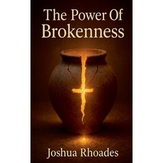 (영문도서)The Power Of Brokenness Paperback, Joshua Paul Rhoades, English, 9798231211111