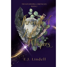 (영문도서)Through Light & Whispers Paperback, E.J. Lindell, English, 9781997610090