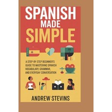 (영문도서)Spanish Made Simple: A Step-by-Step Beginner's Guide to Mastering Spanish Vocabu... Paperback, Independently Published, English, 9798265810229