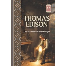 (영문도서)Thoumas Edison: The Man Who Gave Us Light Paperback, Independently Published, English, 9798288307348