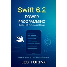 (英文圖書)Swift 6.2 Power Programming: Building High-Performance iOS Apps 平裝版, Independently Published, 英文