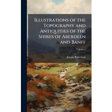 (英文圖書)Illustrations of the Topography and Antiquities of the Shires of Aberdeen and Banff 精裝版, Hutson Street Press, 英文